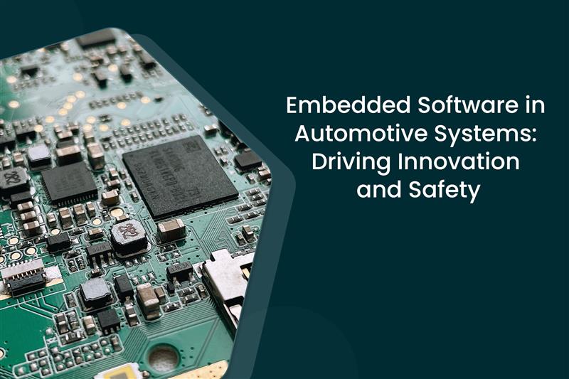 Embedded Software in Automotive Systems: Driving Innovation and Safety